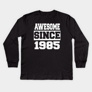 Awesome since 1985 Kids Long Sleeve T-Shirt